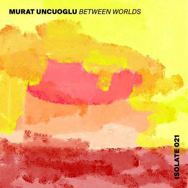 210122 ISO021 Murat Uncuoglu Between Worlds copy